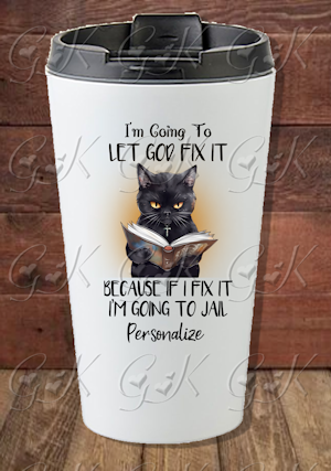 16oz Stainless Steel Travel Tumbler, Letting God Fix It...