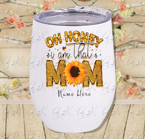 Stemless Cup, Oh Honey, I am That Mom