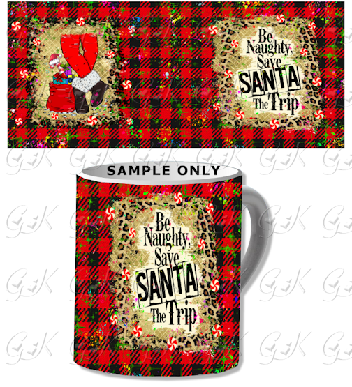 Coffee Mugs, Be Naughty, Save Santa...