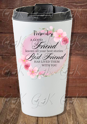 16oz Stainless Steel Travel Tumbler, Friend Quotes