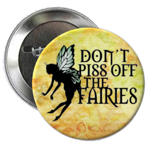 Don't piss off the Fairies Magnet or Pinback Button