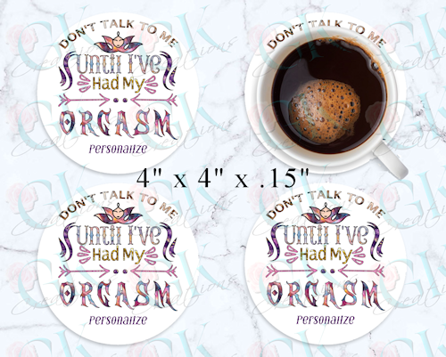 Coaster Set, Don't Talk to Me Until I've Had My Orgasm
