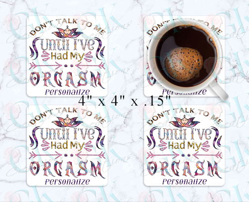 Coaster Set, Don't Talk to Me Until I've Had My Orgasm