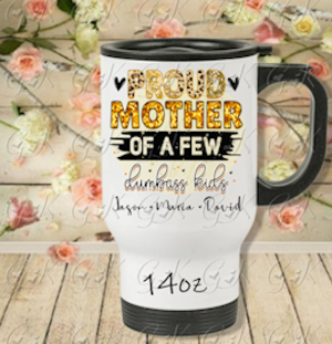 Travel Mugs With Handle, Proud Mother...