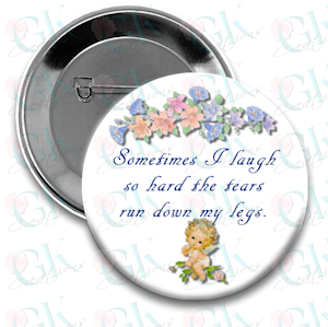 Sometimes I Laugh Magnet or Pinback Button