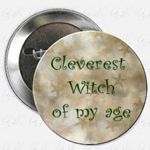 Cleverest Witch Of My Age Magnet or Pinback Button